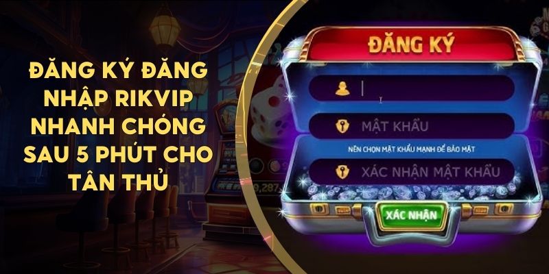 3 bước đơn giản để đăng ký rikvip thành công trong vài phút