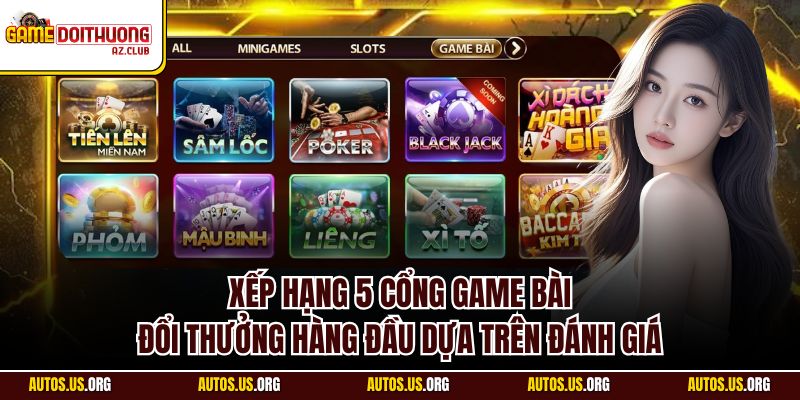 Xếp hạng 6 cổng Game Bài Đổi Thưởng hàng đầu dựa trên đánh giá
